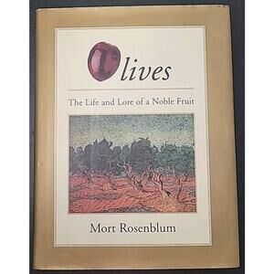 Olives: The Life and Lore of a Noble Fruit by Mort Rosenblum Hardback GUC